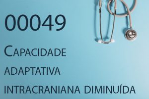 00049 Capacidade adaptativa intracraniana diminuída