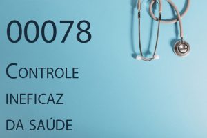 00078 Controle ineficaz da saúde