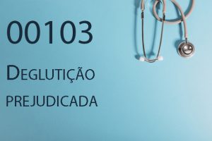 00103 Deglutição prejudicada