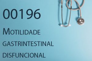 00196 Motilidade gastrintestinal disfuncional