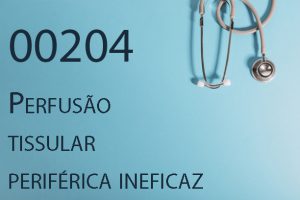 00204 Perfusão tissular periférica ineficaz