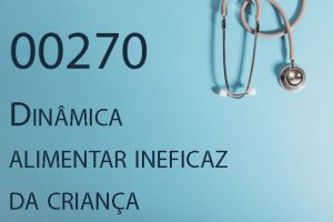 00270 Dinâmica alimentar ineficaz da criança