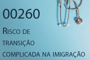 00260 Risco de transição complicada na imigração