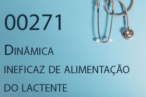 00271 Dinâmica ineficaz de alimentação do lactente